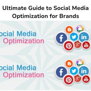 The Ultimate Guide to Social Media Optimization for Brands
